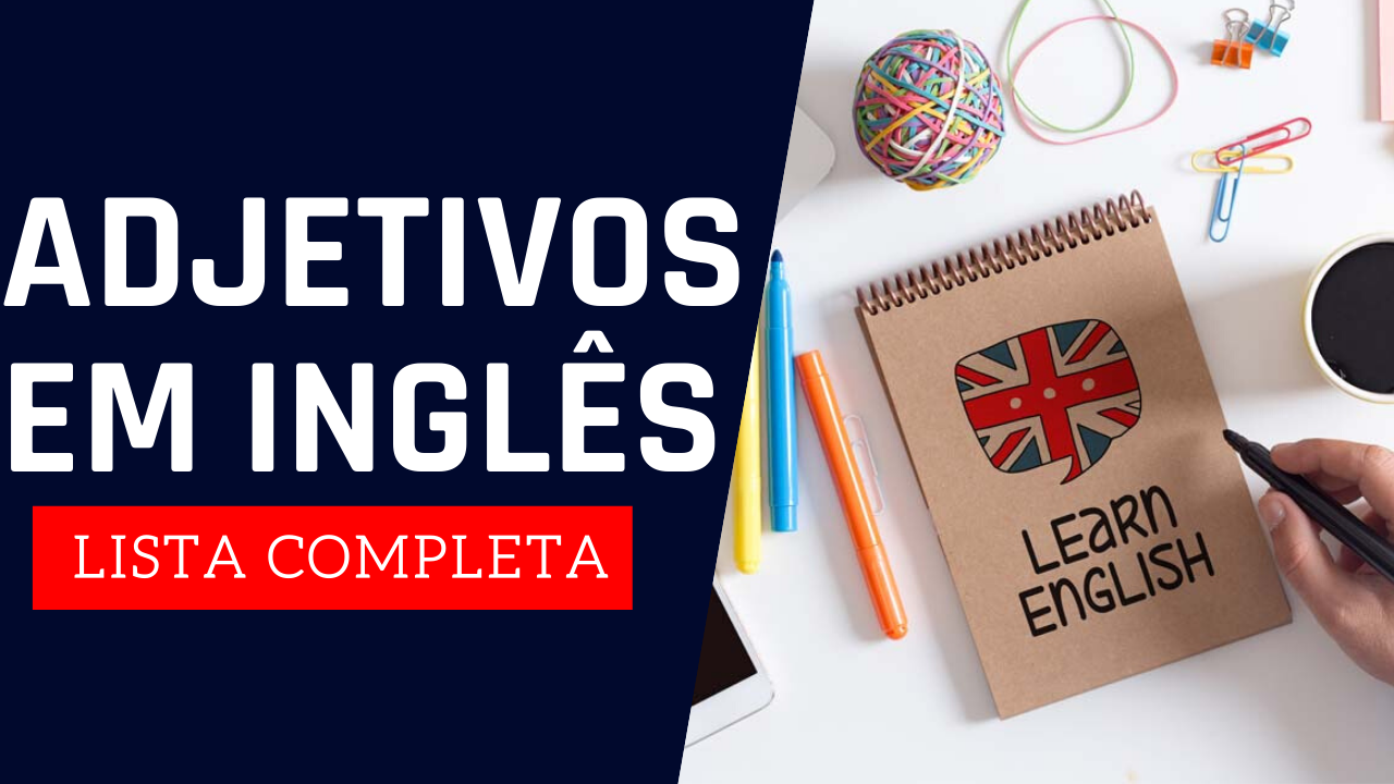 Adjetivos Em Ingl S Lista Completa E Como Usar