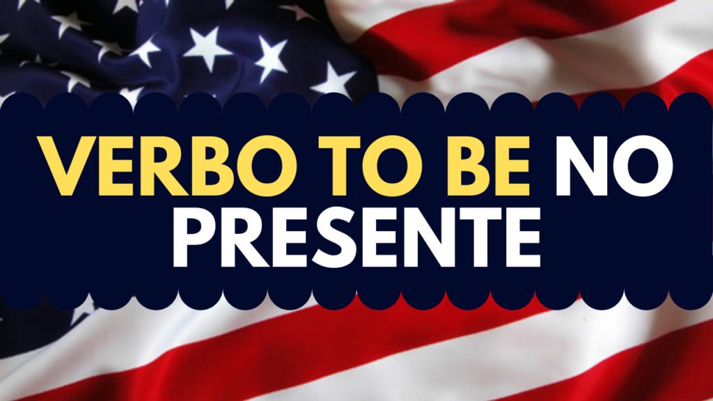 como usar o verbo to be no presente