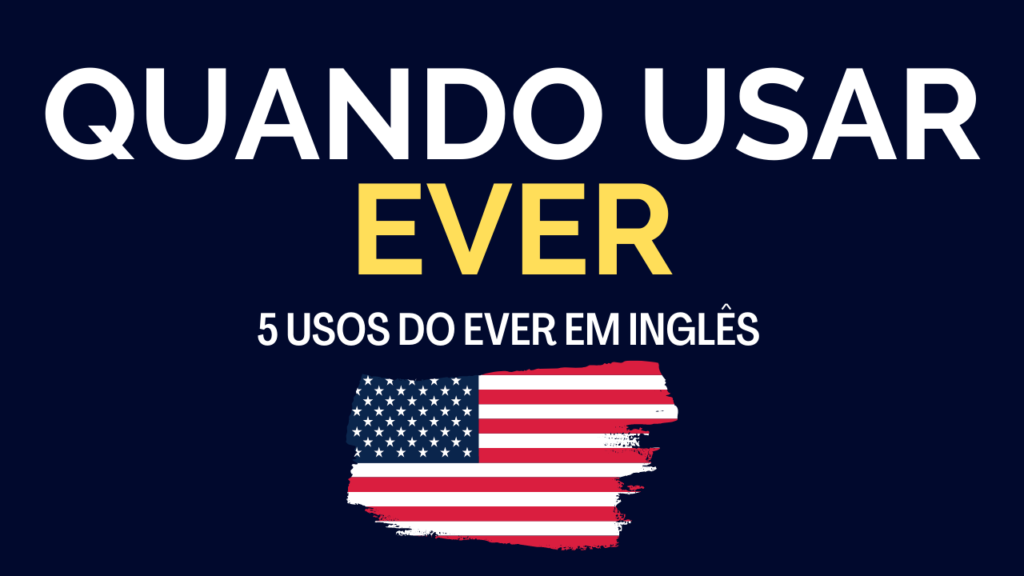 quando usar ever em inglês