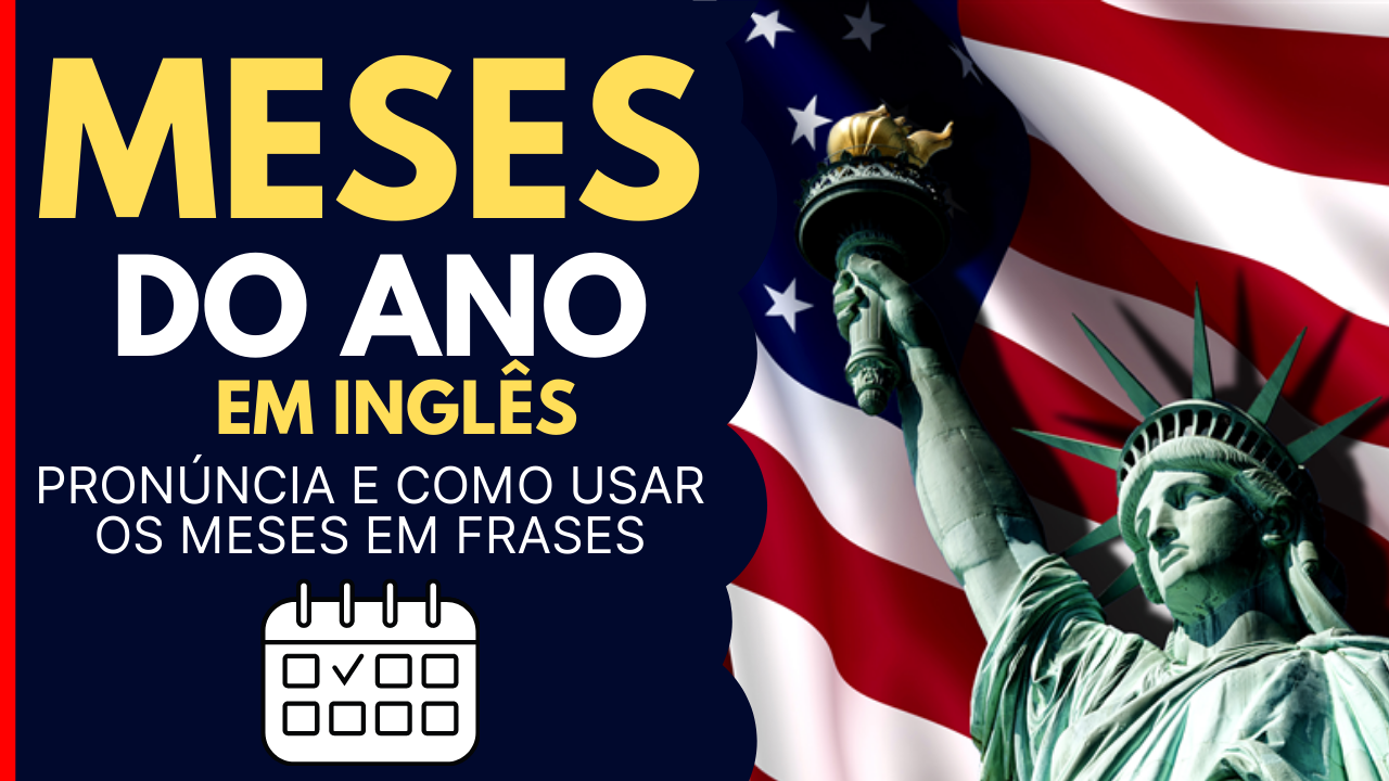 Meses Do Ano Em Inglês Pronúncia E Como Usar Os Meses Em Frases Aprendendo Inglês Rápido 