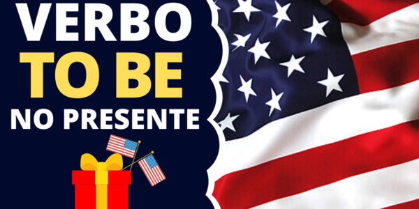 Como Usar o Verbo To Be No Presente – Guia Completo